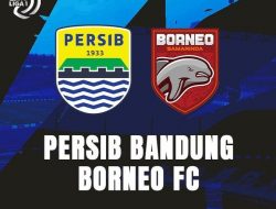 Prediksi BRI Liga 1: PERSIB BANDUNG vs BORNEO FC