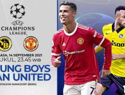 Prediksi Liga Champions YOUNG BOYS vs MANCHESTER UNITED: Setan Merah Membara