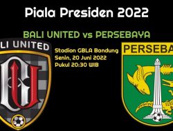 Prediksi Bali United vs Persebaya di Piala Presiden 2022: Peluang Tipis