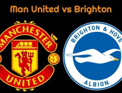 Prediksi Manchester United vs Brighton: Debut Erik ten Hag di Liga Inggris