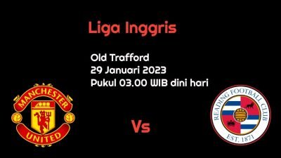 Prediksi Manchester United vs Reading di FA Cup: Setan Merah Incar Kelolosan