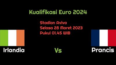 Prediksi Irlandia vs Prancis di Kualifikasi Euro 2024: Laga Berat Tuan Rumah