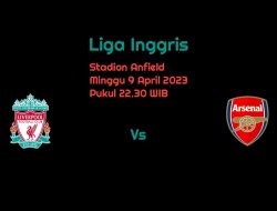 Prediksi Liverpool vs Arsenal di Liga Inggris: Rekor The Reds Terancam?