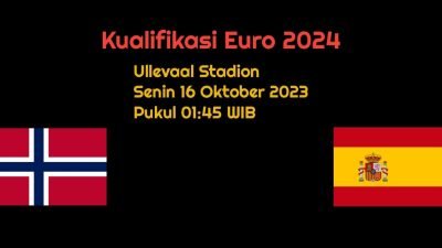 Prediksi Norwegia vs Spanyol di Kualifikasi Euro 2024: Laga Krusial