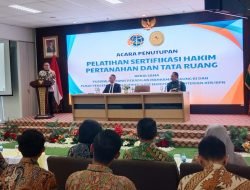 Angkatan Pertama Pelatihan Sertifikasi Hakim Pertanahan dan Tata Ruang Resmi di Tutup