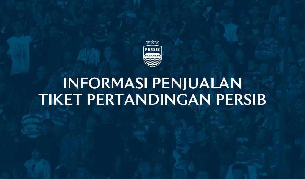 Bobotoh Jangan Kehabisan Beli Tiket Laga Persib Kontra PSM Makassar